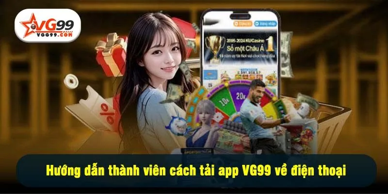 Hướng dẫn thành viên cách tải app VG99 về điện thoại